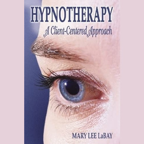 Hypnotherapy: A Client-Centered Approach - (Hardcover)