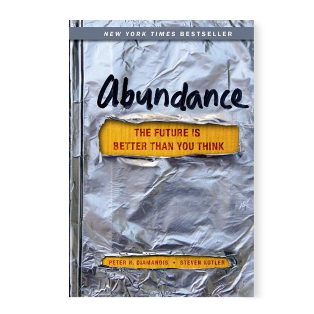 Abundance: The Future Is Better Than You Think (Exponential Technology Series), Diamandis, Peter H., Kotler, Steven, eBook - Amazon.com