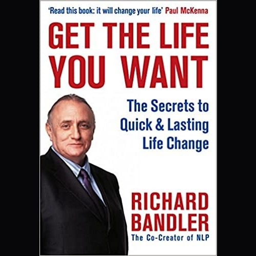 Get the Life You Want: The Secrets to Quick and Lasting Life Change - (Paperback)